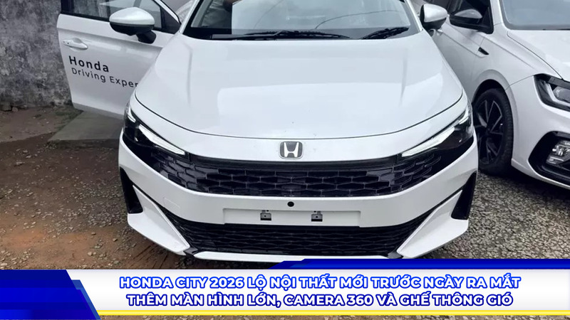 Honda City 2026 lộ nội thất mới trước ngày ra mắt: thêm màn hình lớn, camera 360 và ghế thông gió